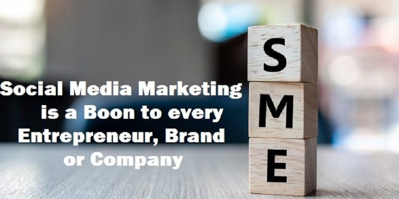 Social Media Marketing is a Boon to every Entrepreneur, Brand or Company
